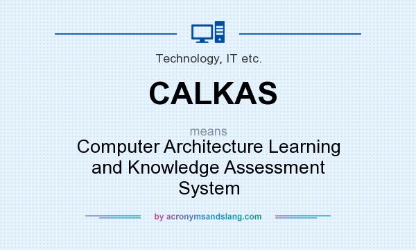 What does CALKAS mean? It stands for Computer Architecture Learning and Knowledge Assessment System