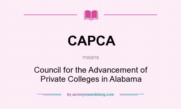 What does CAPCA mean? It stands for Council for the Advancement of Private Colleges in Alabama