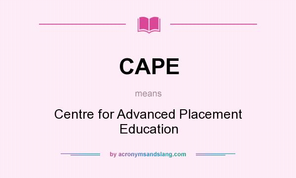 What does CAPE mean? It stands for Centre for Advanced Placement Education