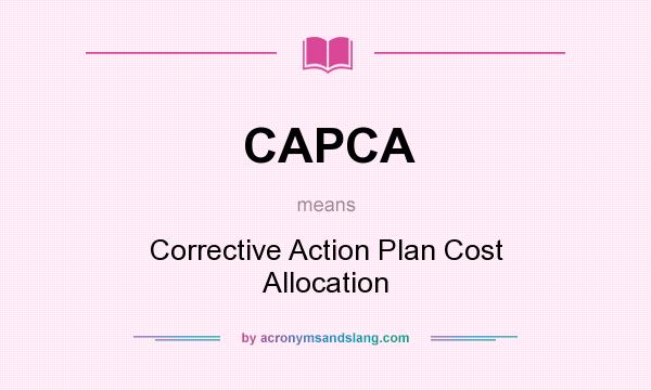 What does CAPCA mean? It stands for Corrective Action Plan Cost Allocation