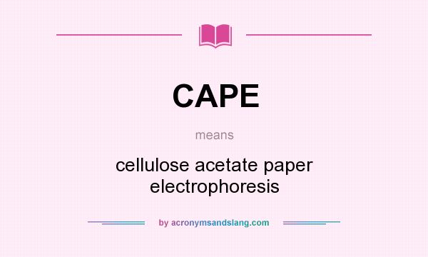 What does CAPE mean? It stands for cellulose acetate paper electrophoresis