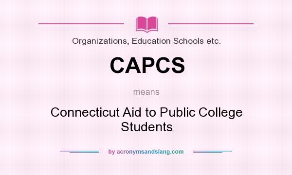 What does CAPCS mean? It stands for Connecticut Aid to Public College Students