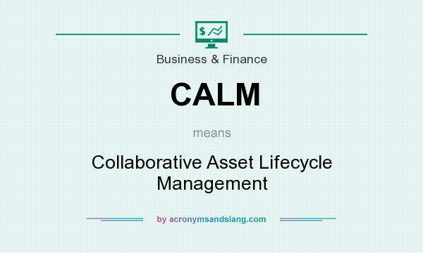 What does CALM mean? It stands for Collaborative Asset Lifecycle Management