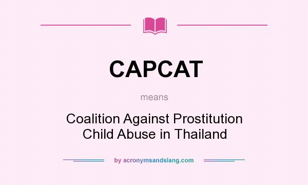What does CAPCAT mean? It stands for Coalition Against Prostitution Child Abuse in Thailand