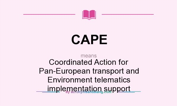 What does CAPE mean? It stands for Coordinated Action for Pan-European transport and Environment telematics implementation support