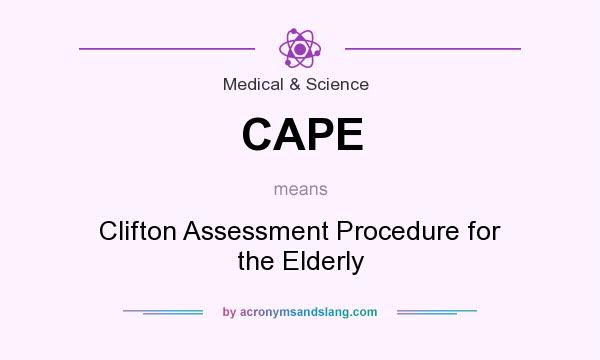 What does CAPE mean? It stands for Clifton Assessment Procedure for the Elderly