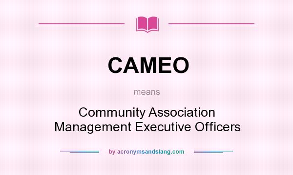 What does CAMEO mean? It stands for Community Association Management Executive Officers