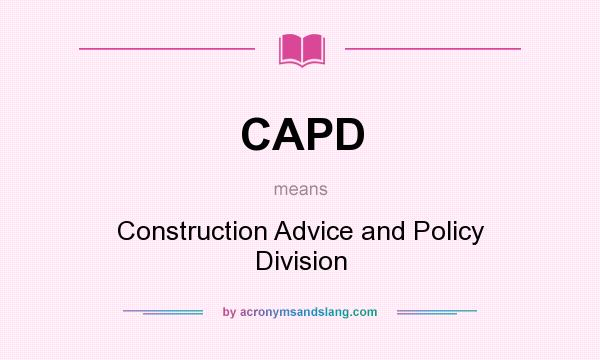 What does CAPD mean? It stands for Construction Advice and Policy Division