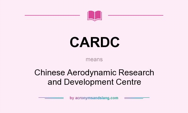 What does CARDC mean? It stands for Chinese Aerodynamic Research and Development Centre