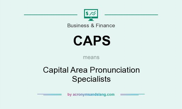 What does CAPS mean? It stands for Capital Area Pronunciation Specialists