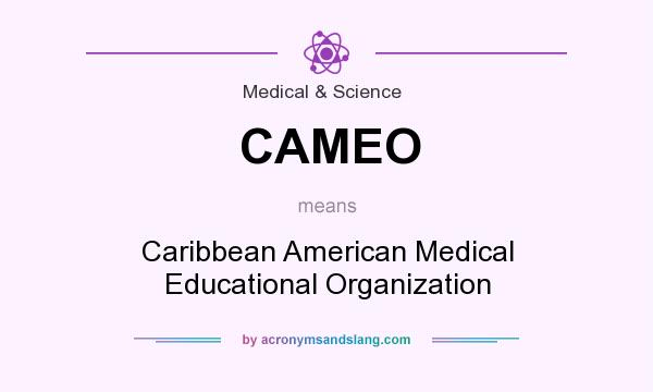 What does CAMEO mean? It stands for Caribbean American Medical Educational Organization