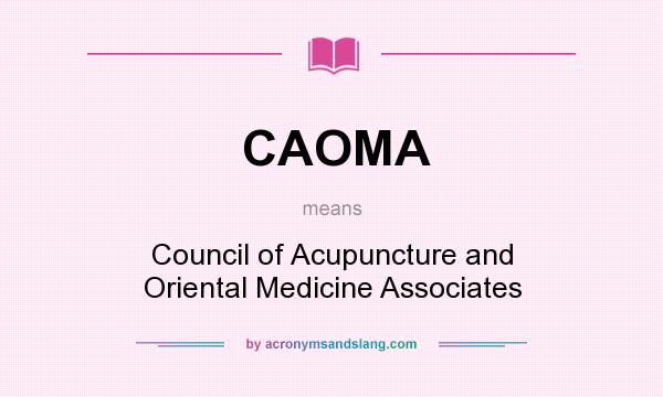 What does CAOMA mean? It stands for Council of Acupuncture and Oriental Medicine Associates