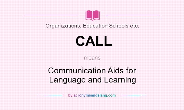 What does CALL mean? It stands for Communication Aids for Language and Learning