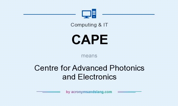 What does CAPE mean? It stands for Centre for Advanced Photonics and Electronics
