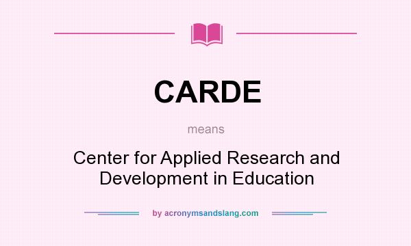 What does CARDE mean? It stands for Center for Applied Research and Development in Education