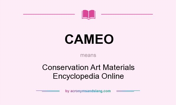 What does CAMEO mean? It stands for Conservation Art Materials Encyclopedia Online