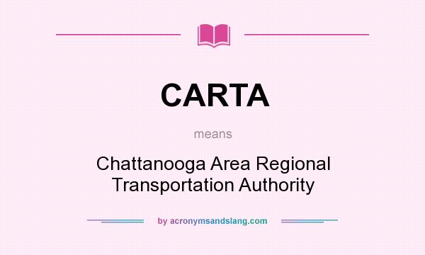 What does CARTA mean? It stands for Chattanooga Area Regional Transportation Authority
