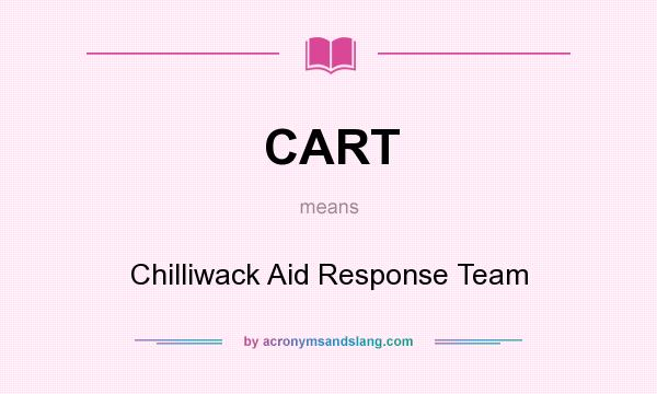 What does CART mean? It stands for Chilliwack Aid Response Team