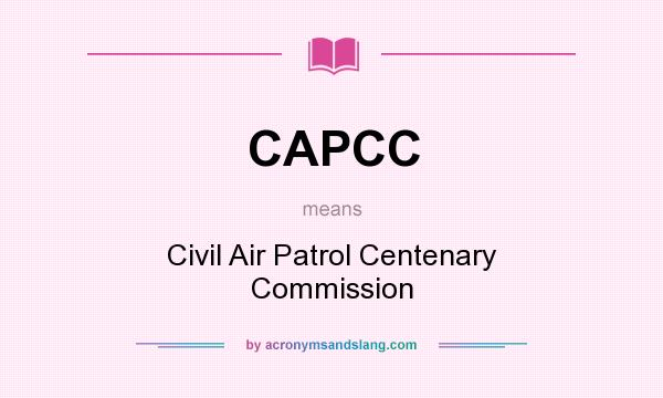 What does CAPCC mean? It stands for Civil Air Patrol Centenary Commission