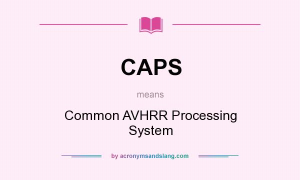 What does CAPS mean? It stands for Common AVHRR Processing System