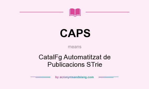 What does CAPS mean? It stands for CatalFg Automatitzat de Publicacions STrie