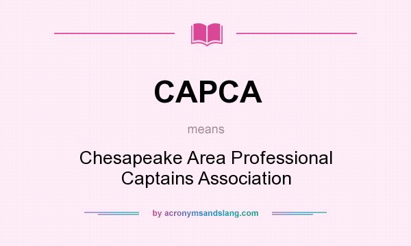 What does CAPCA mean? It stands for Chesapeake Area Professional Captains Association