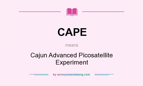 What does CAPE mean? It stands for Cajun Advanced Picosatellite Experiment