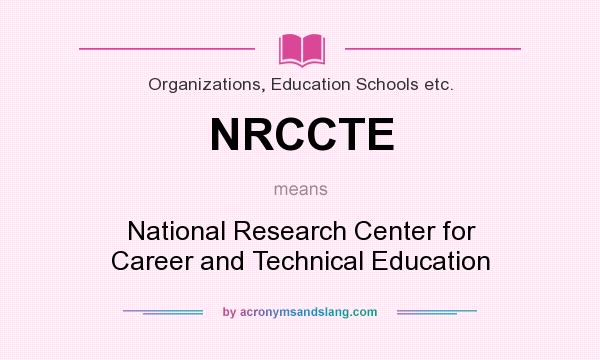 What does NRCCTE mean? It stands for National Research Center for Career and Technical Education