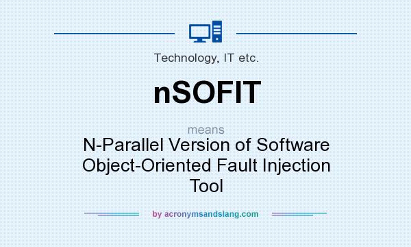 What does nSOFIT mean? It stands for N-Parallel Version of Software Object-Oriented Fault Injection Tool