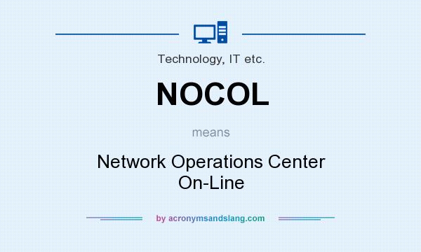 What does NOCOL mean? It stands for Network Operations Center On-Line