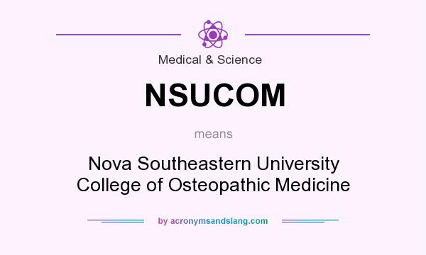 What does NSUCOM mean? It stands for Nova Southeastern University College of Osteopathic Medicine