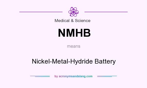 What does NMHB mean? It stands for Nickel-Metal-Hydride Battery