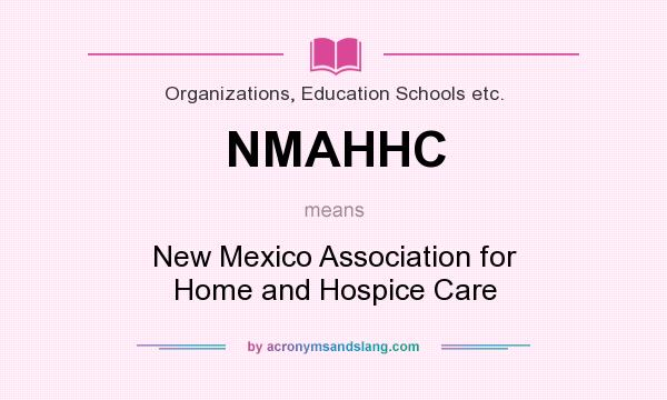 What does NMAHHC mean? It stands for New Mexico Association for Home and Hospice Care