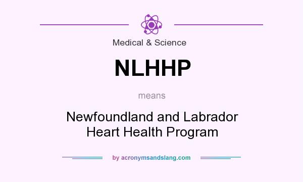 What does NLHHP mean? It stands for Newfoundland and Labrador Heart Health Program