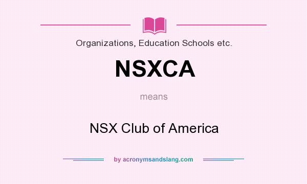 What does NSXCA mean? It stands for NSX Club of America