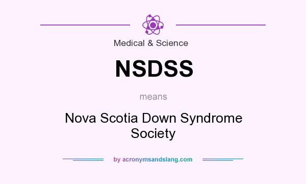 What does NSDSS mean? It stands for Nova Scotia Down Syndrome Society
