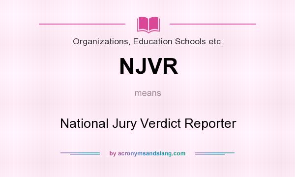 What does NJVR mean? It stands for National Jury Verdict Reporter