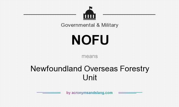 What does NOFU mean? It stands for Newfoundland Overseas Forestry Unit