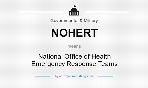 What does NOHERT mean? It stands for National Office of Health Emergency Response Teams