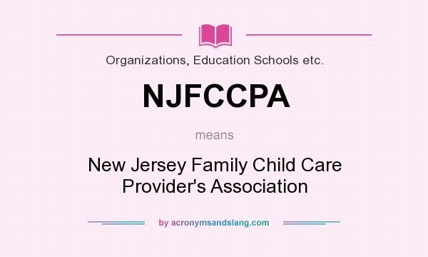 What does NJFCCPA mean? It stands for New Jersey Family Child Care Provider`s Association