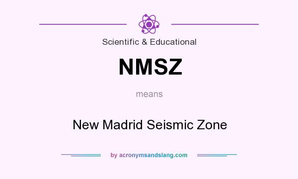 What does NMSZ mean? It stands for New Madrid Seismic Zone