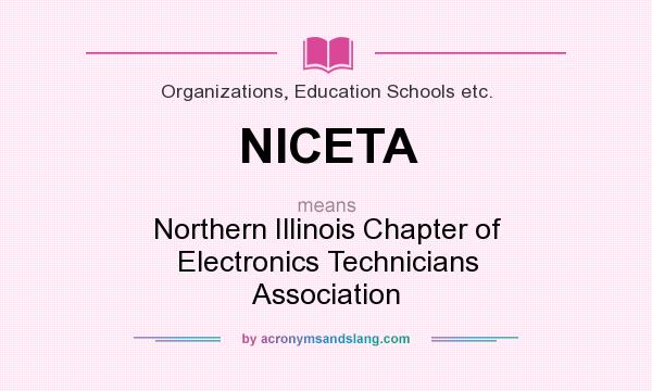 What does NICETA mean? It stands for Northern Illinois Chapter of Electronics Technicians Association