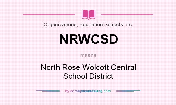 What does NRWCSD mean? It stands for North Rose Wolcott Central School District