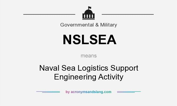 What does NSLSEA mean? It stands for Naval Sea Logistics Support Engineering Activity