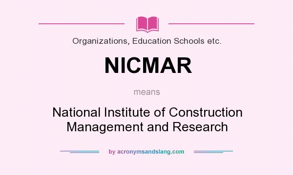 What does NICMAR mean? It stands for National Institute of Construction Management and Research
