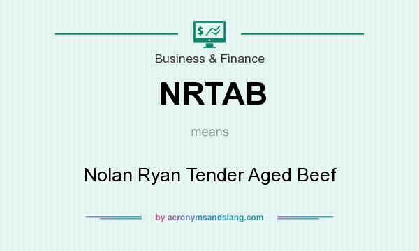 What does NRTAB mean? It stands for Nolan Ryan Tender Aged Beef