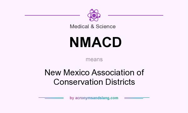 What does NMACD mean? It stands for New Mexico Association of Conservation Districts