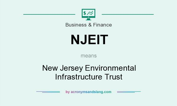 What does NJEIT mean? It stands for New Jersey Environmental Infrastructure Trust