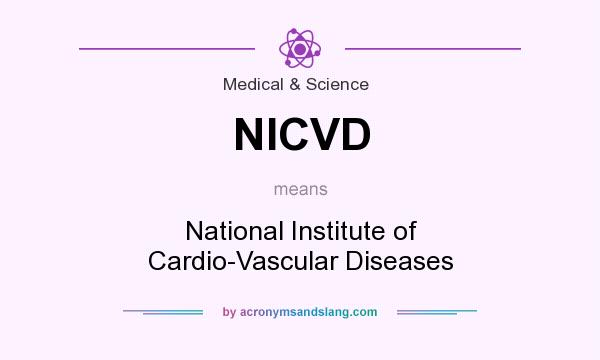 What does NICVD mean? It stands for National Institute of Cardio-Vascular Diseases