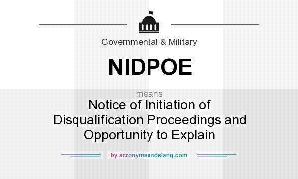 What does NIDPOE mean? It stands for Notice of Initiation of Disqualification Proceedings and Opportunity to Explain